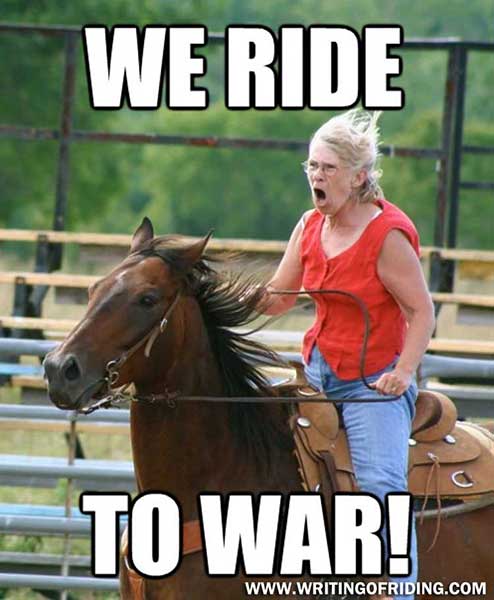 We ride to war!